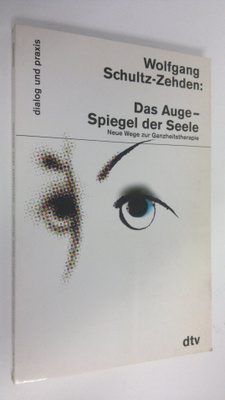 Wolfgang Schultz-Zehden : Das Auge - Spiegel der Seele : ...