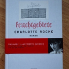 Charlotte Roche - Feuchtgebiete (suom. Kosteikkoja) - pikkukuva 1