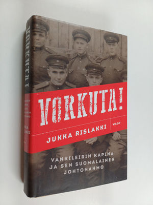 Jukka Rislakki : Vorkuta! : vankileirin kapina ja sen suo...