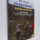 Seppo J. Partanen : Ivalojoki : kulkijan kultamaa (signee... - pikkukuva 1