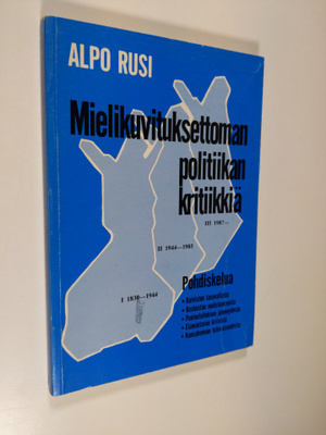 Alpo M. Rusi : Mielikuvituksettoman politiikan kritiikkiä