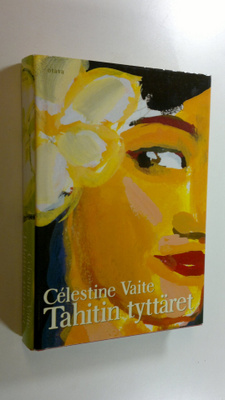Celestine Hitiura Vaite : Tahitin tyttäret
