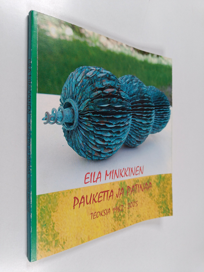 Eila Minkkinen ym. : Pauketta ja patinaa - teoksia 1962 -...
