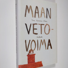 Taru Kumara-Moisio : Maan vetovoima : romaani - pikkukuva 1