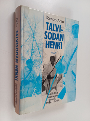 Sampo Ahto : Talvisodan henki : mielialoja Suomessa talve...