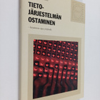 Sami Kettunen : Tietojärjestelmän ostaminen : käytännön o... - pikkukuva 1