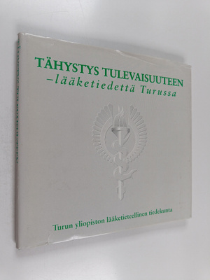 Tähystys tulevaisuuteen : lääketiedettä Turussa
