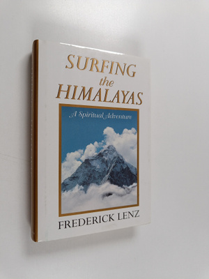 Frederick Lenz : Surfing the Himalayas - A Spiritual Adve...