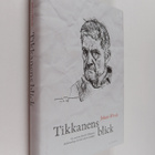 Johan Wrede : Tikkanens blick : en essä om Henrik Tikkane... - pikkukuva 1