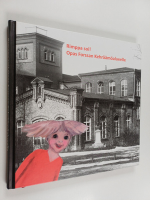 Rimppa soi! Opas Forssan Kehräämöalueelle