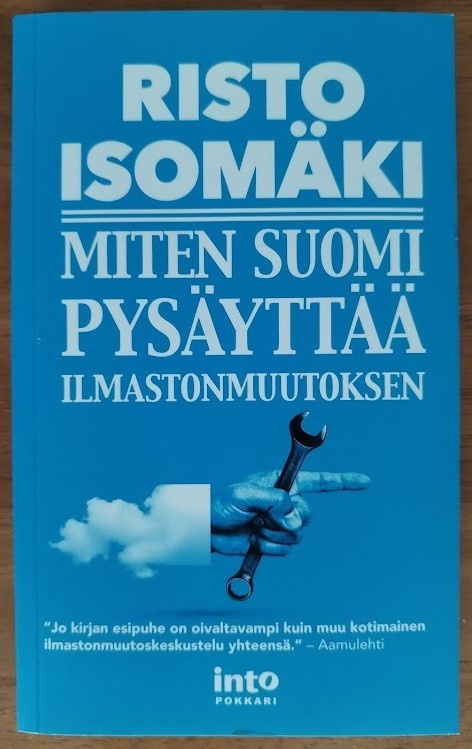 Risto Isomäki: Miten Suomi pysäyttää ilmastonmuutoksen