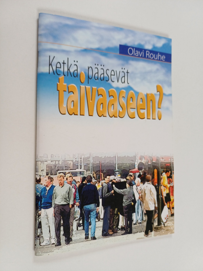 Olavi Rouhe : Ketkä pääsevät taivaaseen?