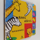 Iloisia eläimiä : kuvasanakirja - pikkukuva 1