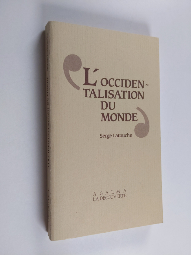 Serge Latouche : L'occidentalisation du monde - essai sur...
