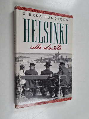 Sirkka Sundroos : Helsinki sillä silmällä