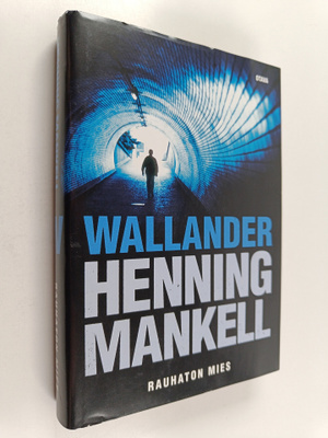 Henning Mankell : Rauhaton mies