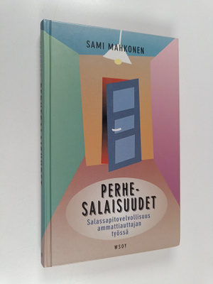 Sami Mahkonen : Perhesalaisuudet : salassapitovelvollisuu...