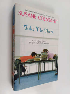 Susane Colasanti : Take Me There