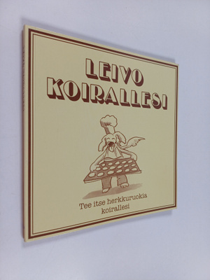 Leivo koirallesi : tee itse herkkuruokia koirallesi