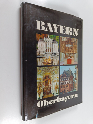 Bayern, oberbayern : den freunde unseres hauses gewidmet