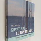 Tuula Närhinen : Kuvatiede ja luonnontaide - pikkukuva 1