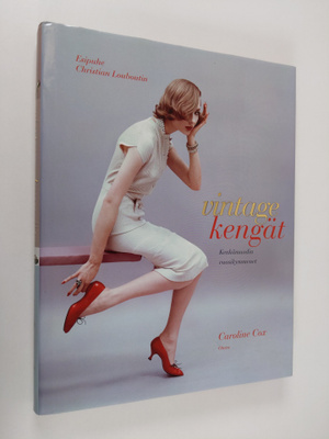 Caroline Cox : Vintagekengät : kenkämuodin vuosikymmenet