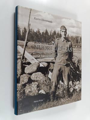 Karin Ehrnrooth : Isäni oli nuori sotilas = Min fader var...