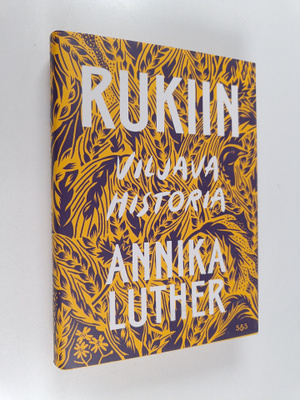 Annika Luther : Rukiin viljava historia