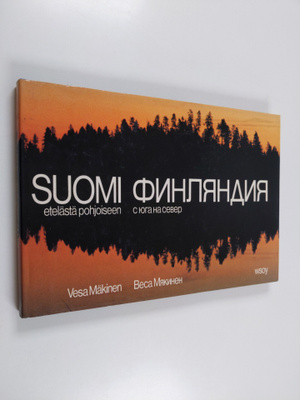 Vesa Mäkinen : Suomi : etelästä pohjoiseen = Finljandija ...