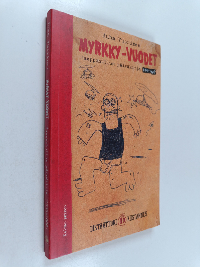 Juha Vuorinen : Juoppohullun päiväkirja Myrkky-vuodet (19...