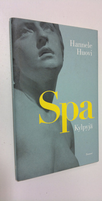 Hannele Huovi : Spa - kylpyjä
