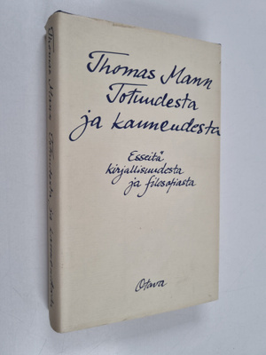 Thomas Mann : Totuudesta ja kauneudesta : esseitä kirjall...