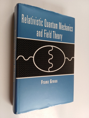 Franz Gross : Relativistic quantum mechanics and field th...