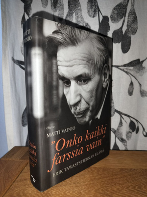 Erik Tawaststjerna - Onko kaikki farssia vain - Matti Vainio