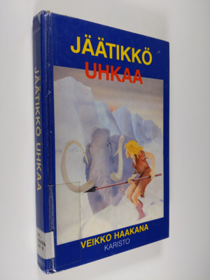 Veikko Haakana : Jäätikkö uhkaa