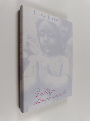 Ritva Lippo : Valtteja elämän varrelle
