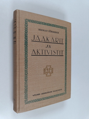 Herman Gummerus : Jääkärit ja aktivistit : sotavuosien mu...