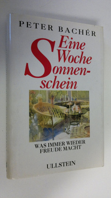 Peter Bacher : Eine Woche Sonnenschein : Was immer wieder...