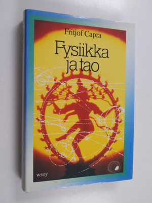 Fritjof Capra : Fysiikka ja tao : tutkimus nykyajan fysii...