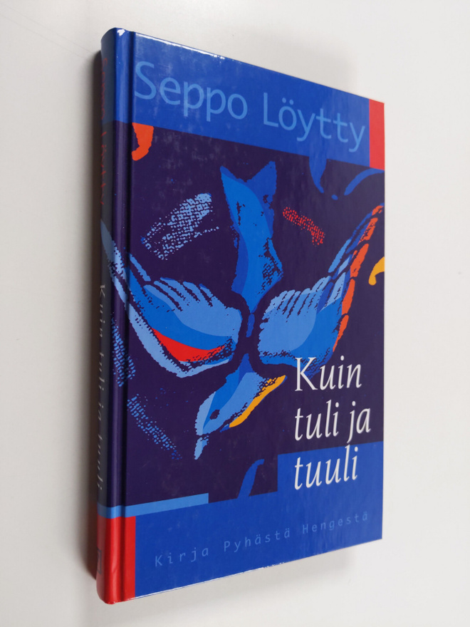Seppo Löytty : Kuin tuli ja tuuli : kirja Pyhästä Hengestä