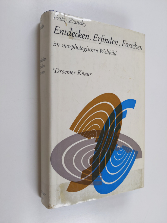 Fritz Zwicky : Entdecken, Erfinden, Forschen im Morpholog...