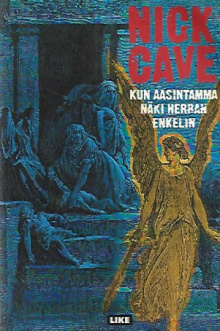 Nick Cave - Kun aasintamma näki Herran enkelin