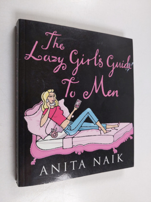 Anita Naik : The Lazy Girl's Guide to Men