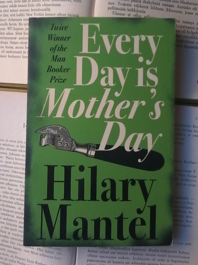 Hilary Mantel - Every Day Is Mother's Day (softcover)