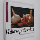 Renate Zeltner : Valkosipuliherkut : parhaat reseptit ja ... - pikkukuva 1