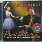 Jari Puhakka•Pieni ballerina & Muita Romanttisia Sävelmiä CD - pikkukuva 1
