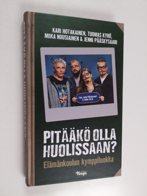 Tuomas Kyrö ym. : Pitääkö olla huolissaan? : elämänkoulun...