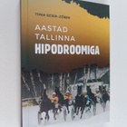 Tiina Seier-Zobin : Aastad Tallinna hipodroomiga (signeer... - pikkukuva 1