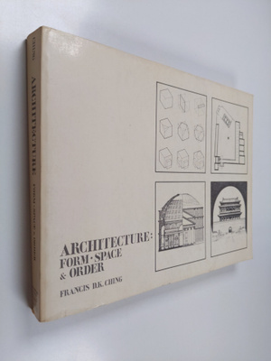 Francis D. K. Ching : Architecture : form, space and order
