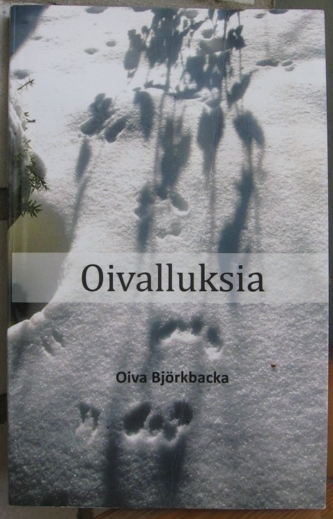 Oiva Björkbacka: Oivalluksia, Books on Demand 2013. 248 s.